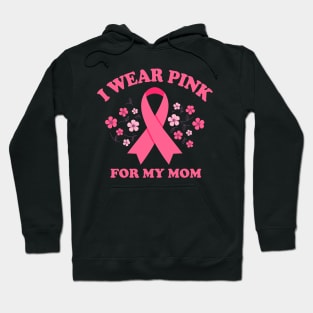 i wear pink for my mom Hoodie